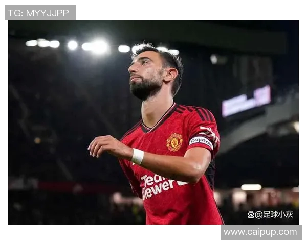 布鲁诺费尔南德斯：足球场上的战术大师与团队灵魂